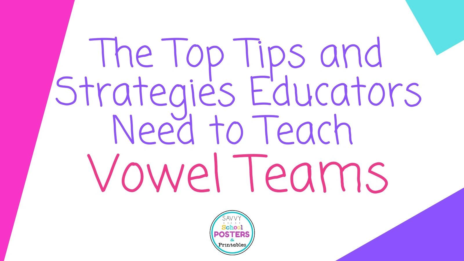 the-top-tips-and-strategies-educators-need-to-teach-vowel-teams